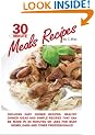 30 Minute Meals Recipes includes Easy Dinner Recipes, Healthy Dinner Ideas and Simple Recipes that can be made in 30 Minutes or Less for Busy Moms, Dads & Other Professionals!