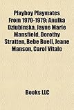 Playboy Playmates from 1970-1979: Anulka Dziubinska, Jayne Marie Mansfield, Dorothy Stratten, Bebe Buell, Jeane Manson, Carol Vitale-