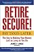 All Products : Retire Secure!: Pay Taxes Later  The Key to Making Your Money Last as Long as You Do