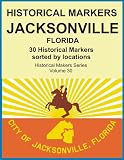 Historical Markers JACKSONVILLE, FLORIDA (Historical Markers Series)