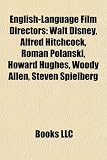 English-Language Film Directors: Walt Disney, Alfred Hitchcock, Roman Polanski, Howard Hughes, Woody Allen, Steven Spielberg