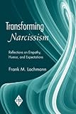 Transforming Narcissism: Reflections on Empathy, Humor, and Expectations (Psychoanalytic Inquiry Book) (Psychoanalytic Inquiry Book)