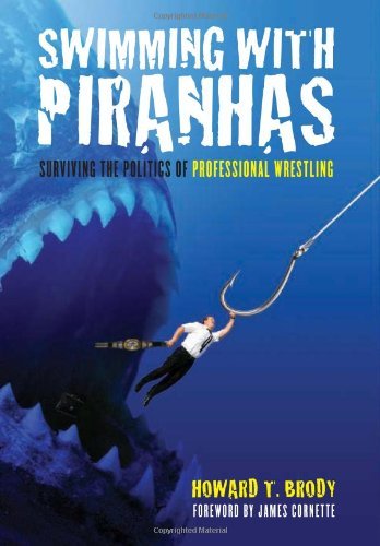 Swimming with Piranhas: Surviving the Politics of Professional Wrestling
