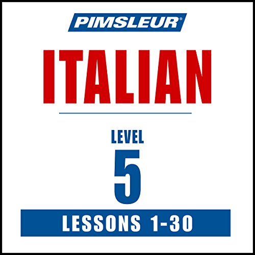Italian Level 5: Learn to Speak and Understand Italian with Pimsleur Language Programs