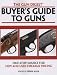 Books : The Gun Digest Buyers' Guide to Guns