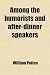Among the humorists and after-dinner speakers