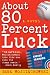 Books : About 80 Percent Luck: A Novel [Hardcover]