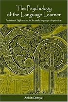 The Psychology of the Language Learner: Individual Differences in Second Language Acquisition (Second Language Acquisition Research)