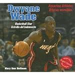 Dwyane Wade: Basketball Star/ Estrella del baloncesto (Amazing Athletes / Atletas Increibles) book cover