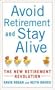 Avoid Retirement and Stay Alive: The New Retirement Revolution