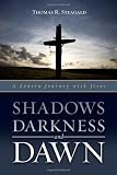 Shadows Darkness and Dawn: A Lenten Journey With Jesus [Paperback]