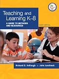 : Teaching and Learning K-8: A Guide to Methods and Resources (9th Edition)