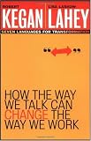 cover of How the Way We Talk Can Change the Way We Work: Seven Languages for Transformation