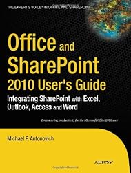 Office and SharePoint 2010 User's Guide: Integrating SharePoint with Excel, Outlook, Access and Word (Expert's Voice in Office and Sharepoint)