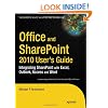 Office and SharePoint 2010 User&rsquo;s Guide: Integrating SharePoint with Excel, Outlook, Access and Word