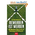 BeWerben ist Werben: Die ultimativen Tipps & Tricks zu BeWerbung und Stellensuche: Die ultimativen Tipps und Tricks zu BeWerbung, Stellensuche und Selbstmanagement