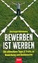 BeWerben ist Werben: Die ultimativen Tipps & Tricks zu BeWerbung und Stellensuche: Die ultimativen Tipps und Tricks zu BeWerbung, Stellensuche und Selbstmanagement
