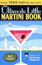 The Ultimate Little Martini Book 
