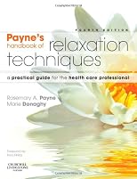 Payne's handbook of relaxation techniques : a practical guide for the health care professional