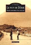 Le puy de D&ocirc;me - Petite histoire d un volcan