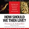 How Should We Then Live: The Rise and Decline of Western Thought and Culture