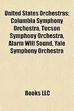 United States Orchestra Introduction: Columbia Symphony Orchestra, Tucson Symphony Orchestra, Alarm Will Sound, Yale Symphony Orchestra-