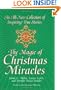 The Magic of Christmas Miracles: An All-New Collection Of Inspiring True Stories