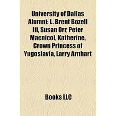 University of Dallas Alumni: L. Brent Bozell III, Susan Orr, Peter MacNicol, Katherine, Crown Princess of Yugoslavia, Larry Arnhart