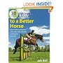 30 Minutes a Day to a Better Horse: How to Make Every Half Hour Count When Riding, Schooling and Caring for Your Horse