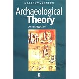 Archaeological Theory: An Introductionby Matthew Johnson