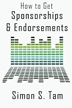 How to Get Sponsorships and Endorsements: Get Funding for Bands, Non-Profits, and more! How to Get Sponsorships and Endorsements: Get Funding for Bands, Non-Profits, and more!