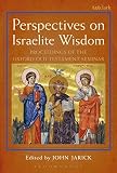 Perspectives on Israelite wisdom : proceedings of the Oxford Old Testament Seminar