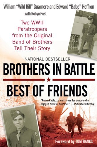 Brothers in Battle, Best of Friends by William Guarnere (7-Oct-2008) Paperback