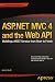 ASP.NET MVC 4 and the Web API: Building a REST Service from Start to Finish