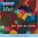 Mut - Der Mut der Liebe. 2 CDs: CD 1: Lesung aus dem Buch / CD 2: Originaldiskurs in Englisch