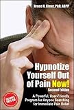 Hypnotize yourself out of pain now! : a powerful, user-friendly program for anyone searching for immediate pain relief