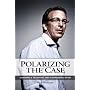 Polarizing the Case: Exposing and Defeating the Malingering Myth