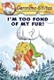 I'm Too Fond Of My Fur (Turtleback School & Library Binding Edition) (Geronimo Stilton (Numbered Prebound))