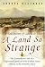 A Land So Strange: The Epic Journey of Cabeza de Vaca