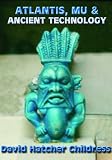 Atlantis, Mu & Ancient Technology