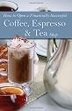 How to Open a Financially Successful Coffee, Espresso and Tea Shop (How to Open & Operate a ...)