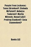 People from Leskovac: Toma Zdravkovi?, Sloboda Mi?alovi?, Neboja Todorovi?, Marija Mitrovic, Nenad Luki?, Predrag Stankovi?, SAA Stamenkovi?-