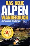  : Das neue Alpenwanderbuch: Alle Touren mit Detailkarten