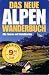 Suchen : Das neue Alpenwanderbuch: Alle Touren mit Detailkarten