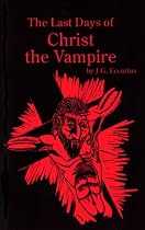 Click to Download Free Kindle Book -> The Last Days of Christ the Vampire