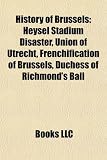History of Brussels: Heysel Stadium Disaster, Union of Utrecht, Frenchification of Brussels, Duchess of Richmond's Ball