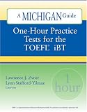One-Hour Practice Tests for the TOEFL(R)  iBT: A Michigan Guide