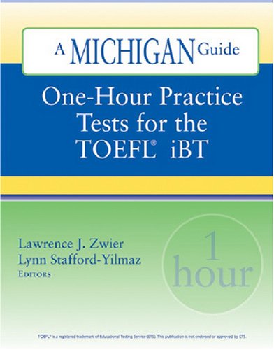 One-Hour Practice Tests for the TOEFL(R)  iBT: A Michigan Guide