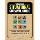 the ultimate situational survival guide self reliance strategies for a dangerous world