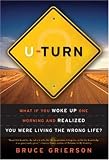 U-Turn: What If You Woke Up One Morning and Realized You Were Living the Wrong Life?